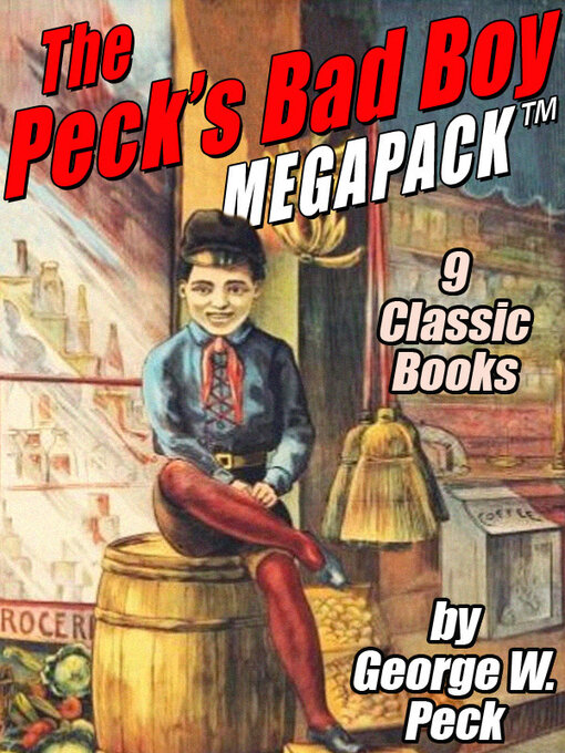 Title details for The Peck's Bad Boy Megapack by George W. Peck - Available